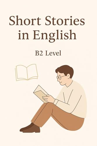 Short Stories in English. B2 Level Reading Practice (English Edition)