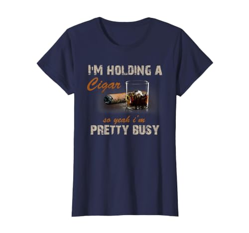 I'm Holding A Cigar So Yeah I'm Pretty Busy Cigar Tshirt T-Shirt, Women, Navy Blue, X-Large