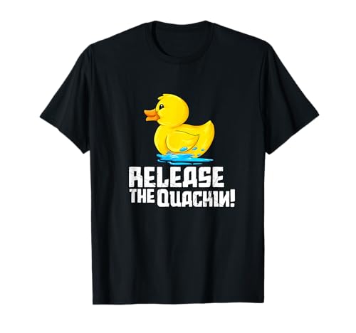 Image of Rubber Duckie Let go of the Quackin Duck T-Shirt