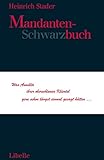 Mandanten-Schwarzbuch: Überlebensstrategien für Anwälte im Dschungel des Klientenverkehrs