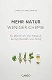  Mehr Natur, weniger Chemie: So pflanzlich wie möglich, so synthetisch wie nötig