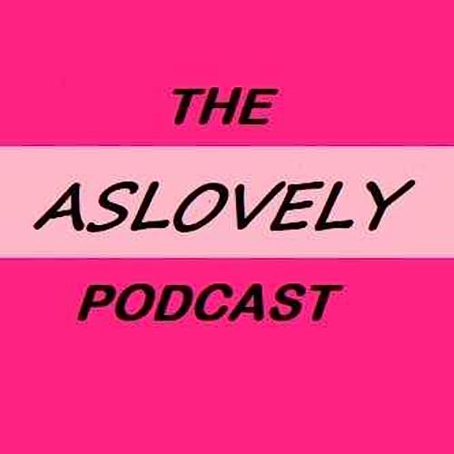 THE ASLOVELY PODCAST cover art