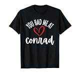 Photo Gallery you had me at conrad birthday first name maglietta Photo Gallery you had me at conrad birthday first name maglietta
