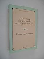 La vieilles vient trop vite et la sagesse trop tard 2501047532 Book Cover