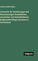 Uebersicht der Wanderungen und Niederlassungen französischer, savoyischer und niederländischer Religionsflüchtlinge besonders in Deutschland (German Edition) 3563592292 Book Cover