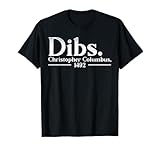 Dibs Christopher Columbus Day 1492 Italian American T-Shirt