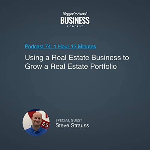 74 Using a Real Estate Business to Grow a Real Estate Portfolio With