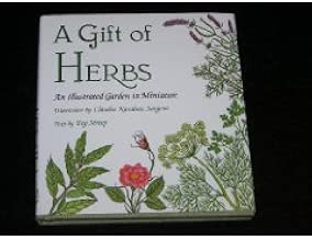 A Gift of Herbs: An Illustrated Garden In Miniature