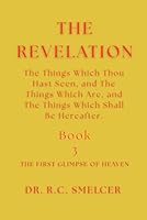 The Study of Revelation (Book 3): The Things Which Thou Hast Seen, and The Things Which Are, and The Things Which Shall Be Hereafter. 1967725179 Book Cover