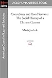 Concubines and Bond Servants: The Social History of a Chinese Custom