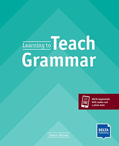 LEARNING TO TEACH GRAMMAR: Teacher's Resource Book with digital extras (DELTA LEARNING TO...)