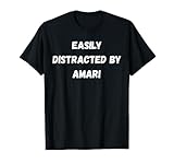 Amari Shirt, Easily Distracted By Amari T-Shirt