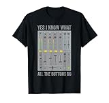 Mixing Console Yes I Know What Tee