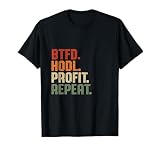 BTFD Buy The Dip Hodl Profit Repeat BTC Bitcoin Blockchain T-Shirt