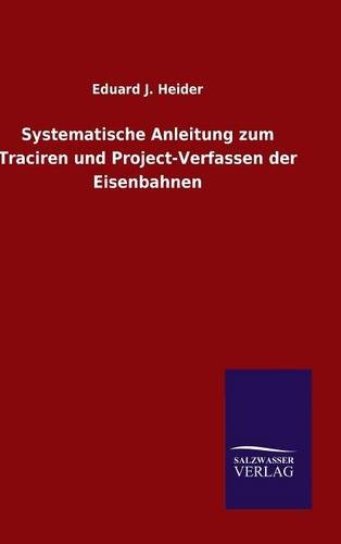 Systematische Anleitung zum Traciren und Project-Verfassen der Eisenbahnen