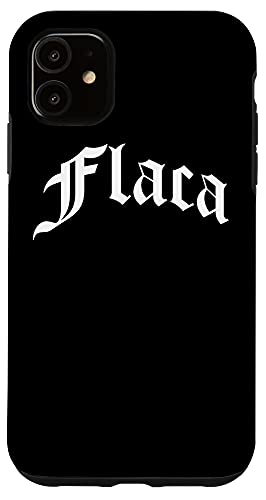 iPhone 11 Flaca Chola Chicana Mexican American Pride Hispanic Latino Case iPhone 11 Flaca Chola Chicana Mexican American Pride Hispanic Latino Case