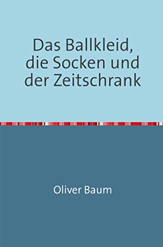 Das Ballkleid, die Socken und der Zeitschrank: Auch Kleider haben Gefühle