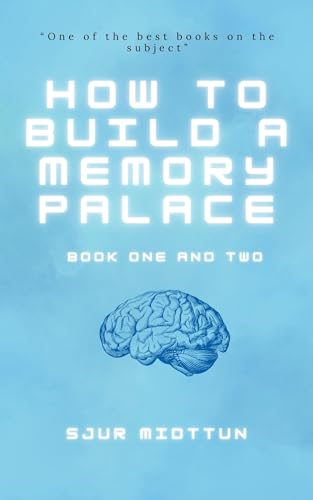 How to build a Memory Palace Book One And Two: Memory Improvement Book Using Cutting Edge Memory Palace Techniques