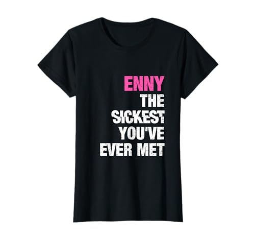 Photo de Enny The Sickest You've Ever Met Nom Dicton Drôle T-Shirt