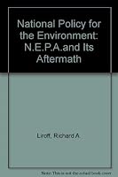 A national policy for the environment: NEPA and its aftermath 0253339731 Book Cover