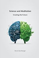 Science and Meditation: Creating the Future B0D8VZK9HM Book Cover