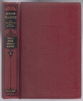 Rare The Junior Classics The Young Folks Shelf Of Books. Volume Three (3, III) Tales from Greece and Rome - P.F. Collier & Son Corporation
