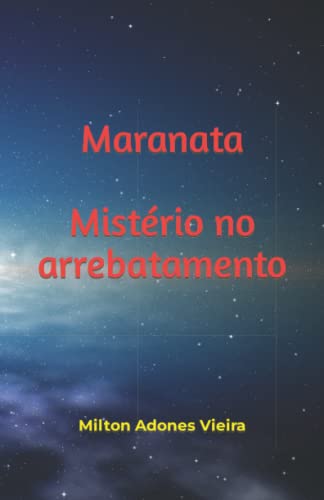 MARANATA: MISTÉRIO NO ARREBATAMENTO