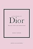Little Book of Dior: The Story of the iconic fashion house: 5 (Little Book of Fashion)