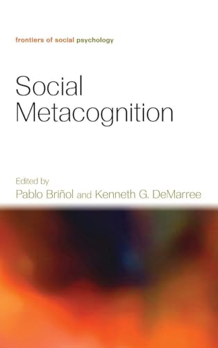 Social Metacognition (Frontiers of Social Psychology)