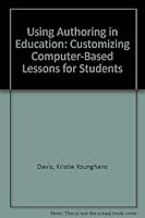 Using Authoring in Education: Customizing Computer-Based Lessons for Students 0914797107 Book Cover