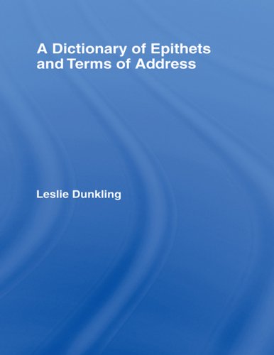 A Dictionary of Epithets and Terms of Address      1st Edition, Kindle Edition