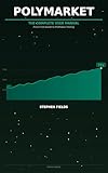 Polymarket: The Complete User Manual : From First Wallet to Profitable Trading