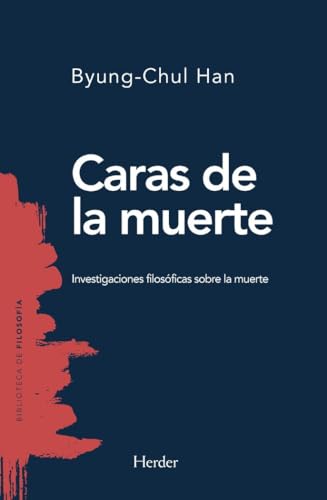 Caras De La Muerte: Investigaciones Filosoficas Sobre La Muerte (Biblioteca De Filosofia)