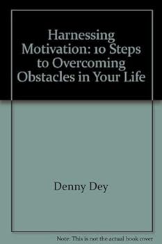 Paperback Harnessing Motivation: 10 Steps to Overcoming Obstacles in Your Life Book