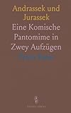 Andrassek und Jurassek: Eine Komische Pantomime in Zwey Aufzügen (German Edition)