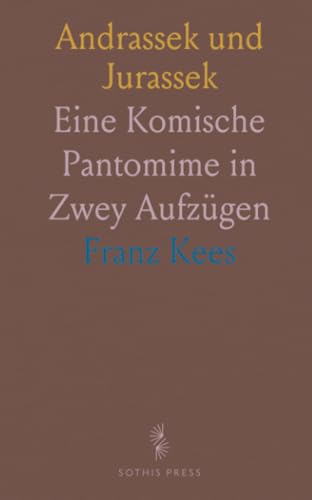 Andrassek und Jurassek: Eine Komische Pantomime in Zwey Aufzügen (German Edition)