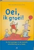 Oei, ik groei!: de tien sprongen in de mentale ontwikkeling van je baby - Hetty Van De Rijt, Frans X. Plooij 