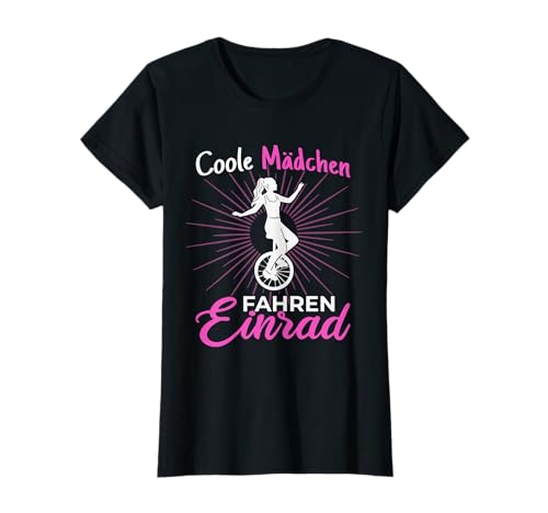 Coole Mädchen fahren Einrad Einradfahrer Unicycle T-Shirt