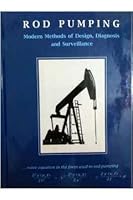 Rod Pumping: Modern Methods of Design, Diagnosis and Surveillance 0984966102 Book Cover
