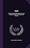 Cork: A Short Survey of the Attractions and Holiday Facilities of Cork City and County