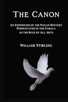 Hardcover The Canon: An Exposition of the Pagan Mystery Perpetuated in the Cabala as the Rule of All Arts Book