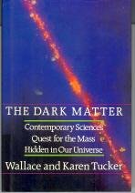 Hardcover The Dark Matter: Contemporary Science's Quest for the Mass Hidden in Our Universe Book