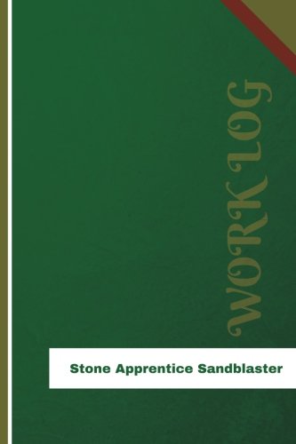 Stone Apprentice Sandblaster Work Log: Work Journal, Work Diary, Log - 126 pages