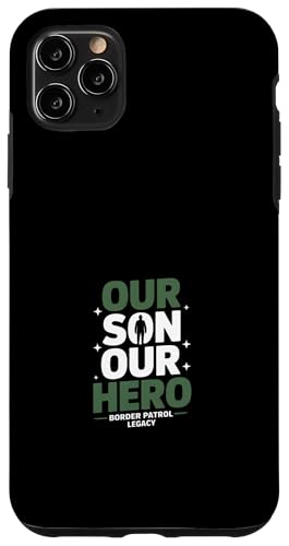 Our Son Our Hero Funny Border Patrol Legacy �i�� �X�}�z�P�[�X iPhone 11 Pro Max �p