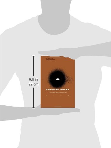 Knowing Nukes: The Politics and Culture of the Atom