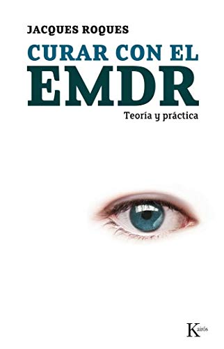 Curar con el EMDR: Teoría y práctica (Psicología)