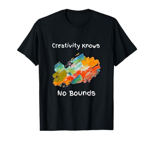 La creatividad no conoce límites Camiseta