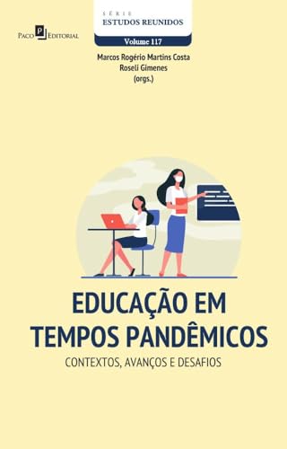Educação em tempos pandêmicos: contextos, avanços e desafios