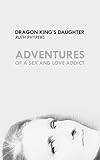 Photo Gallery dragon king s daughter: adventures of a sex and love addict (english edition) Photo Gallery dragon king s daughter: adventures of a sex and love addict (english edition)