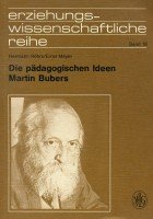 Die paedagogischen Ideen Martin Bubers. Begruendungs- und Wirkungszusammenhaenge